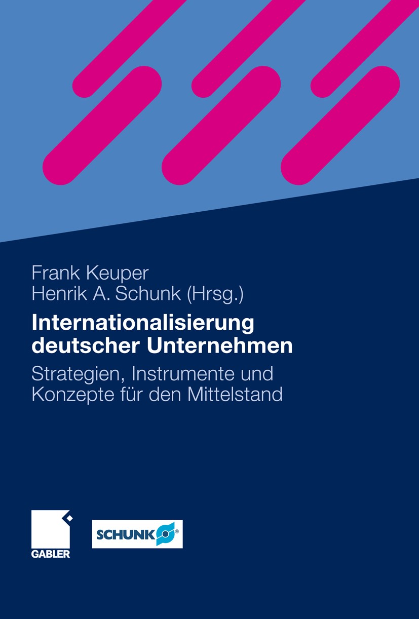 Titlebook: Internationalisierung deutscher Unternehmen; Strategien, Instrume Frank Keuper,Henrik A. Schunk Book 20091st edition Gabler Verlag | Spring Titlebook: Internationalisierung deutscher Unternehmen; Strategien, Instrume Frank Keuper,Henrik A. Schunk Book 20091st edition Gabler Verlag | Spring