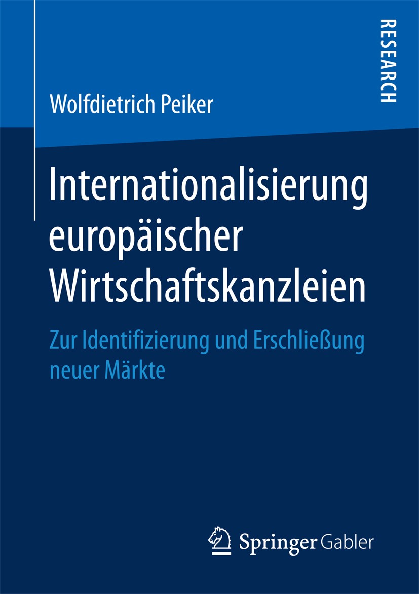 Titlebook: Internationalisierung europäischer Wirtschaftskanzleien; Zur Identifizierung Wolfdietrich Peiker Book 2017 Springer Fachmedien Wiesbaden G Titlebook: Internationalisierung europäischer Wirtschaftskanzleien; Zur Identifizierung Wolfdietrich Peiker Book 2017 Springer Fachmedien Wiesbaden G