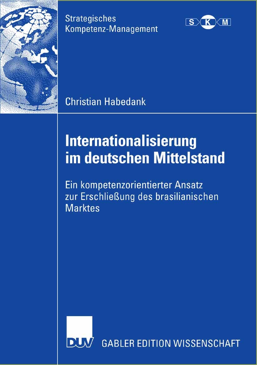 Titlebook: Internationalisierung im deutschen Mittelstand; Ein kompetenzorienti Christian Habedank Book 2006 Gabler Verlag | Springer Fachmedien Wiesb Titlebook: Internationalisierung im deutschen Mittelstand; Ein kompetenzorienti Christian Habedank Book 2006 Gabler Verlag | Springer Fachmedien Wiesb
