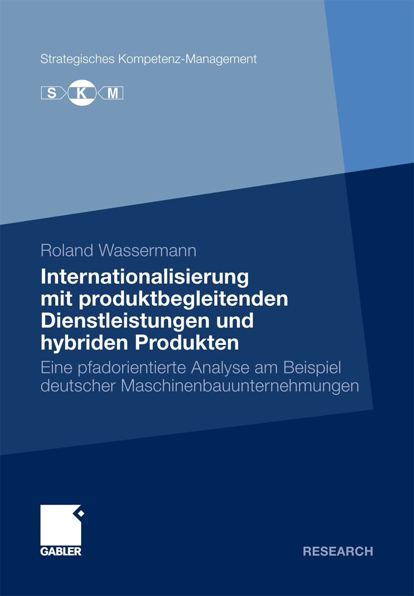Titlebook: Internationalisierung mit produktbegleitenden Dienstleistungen und hybriden Produkten; Eine pfadorientierte Roland Wassermann Book 2010 Gab Titlebook: Internationalisierung mit produktbegleitenden Dienstleistungen und hybriden Produkten; Eine pfadorientierte Roland Wassermann Book 2010 Gab