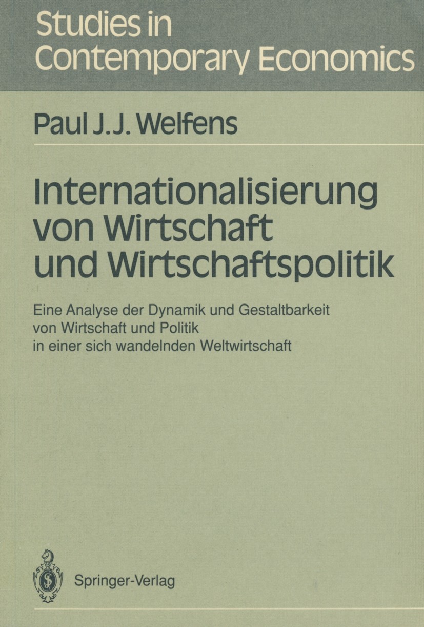 Titlebook: Internationalisierung von Wirtschaft und Wirtschaftspolitik; Eine Analyse der Dyn Paul J. J. Welfens Book 1990 Springer-Verlag Berlin Heide Titlebook: Internationalisierung von Wirtschaft und Wirtschaftspolitik; Eine Analyse der Dyn Paul J. J. Welfens Book 1990 Springer-Verlag Berlin Heide