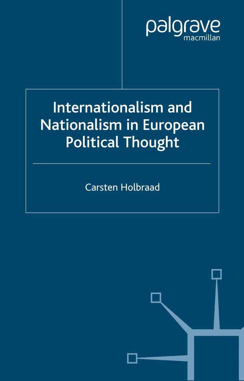 Titlebook: Internationalism and Nationalism in European Political Thought; Carsten Holbraad Book 2003 Carsten Holbraad 2003 Europe.European Politic.i Titlebook: Internationalism and Nationalism in European Political Thought; Carsten Holbraad Book 2003 Carsten Holbraad 2003 Europe.European Politic.i
