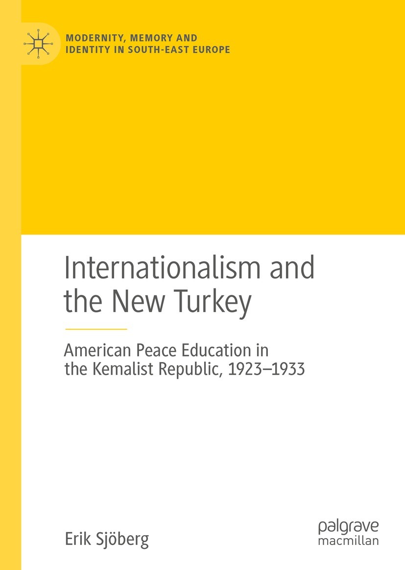 Titlebook: Internationalism and the New Turkey; American Peace Educa Erik Sjöberg Book 2022 The Editor(s) (if applicable) and The Author(s), under exc Titlebook: Internationalism and the New Turkey; American Peace Educa Erik Sjöberg Book 2022 The Editor(s) (if applicable) and The Author(s), under exc