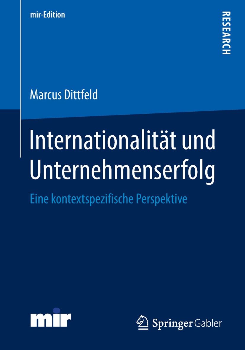 Titlebook: Internationalität und Unternehmenserfolg; Eine kontextspezifis Marcus Dittfeld Book 2018 Springer Fachmedien Wiesbaden GmbH, ein Teil von S Titlebook: Internationalität und Unternehmenserfolg; Eine kontextspezifis Marcus Dittfeld Book 2018 Springer Fachmedien Wiesbaden GmbH, ein Teil von S