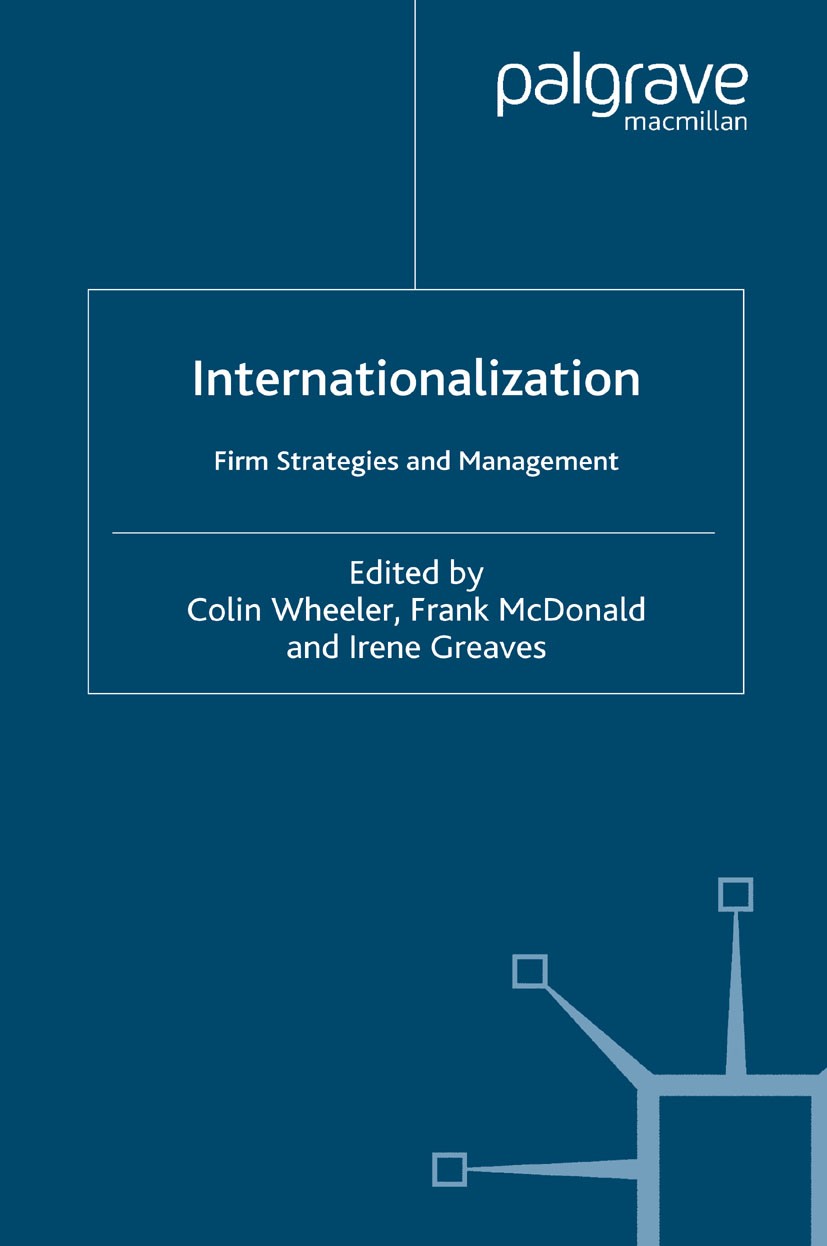Titlebook: Internationalization; Firm Strategies and Colin Wheeler (Senior Lecturer),Frank McDonald (Pr Book 2003 Palgrave Macmillan, a division of M Titlebook: Internationalization; Firm Strategies and Colin Wheeler (Senior Lecturer),Frank McDonald (Pr Book 2003 Palgrave Macmillan, a division of M