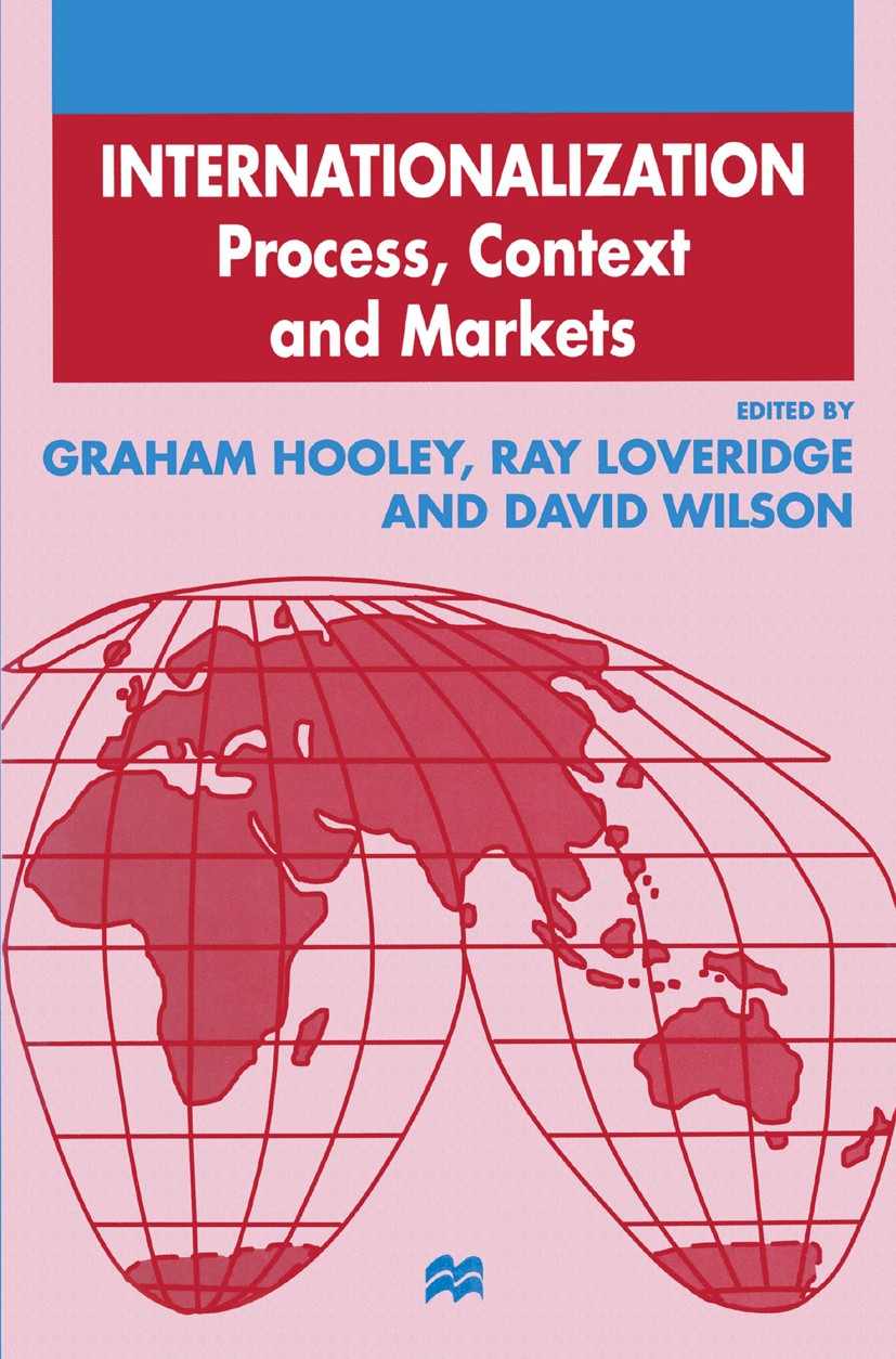 Titlebook: Internationalisation; Process, Context and Graham Hooley (Professor of Marketing and Head of Book 1998 Palgrave Macmillan, a division of M Titlebook: Internationalisation; Process, Context and Graham Hooley (Professor of Marketing and Head of Book 1998 Palgrave Macmillan, a division of M
