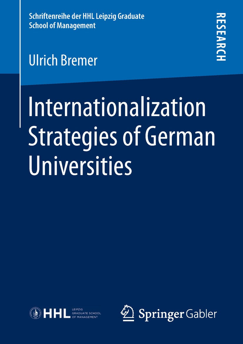 Titlebook: Internationalization Strategies of German Universities; Ulrich Bremer Book 2018 Springer Fachmedien Wiesbaden GmbH, part of Springer Natur Titlebook: Internationalization Strategies of German Universities; Ulrich Bremer Book 2018 Springer Fachmedien Wiesbaden GmbH, part of Springer Natur