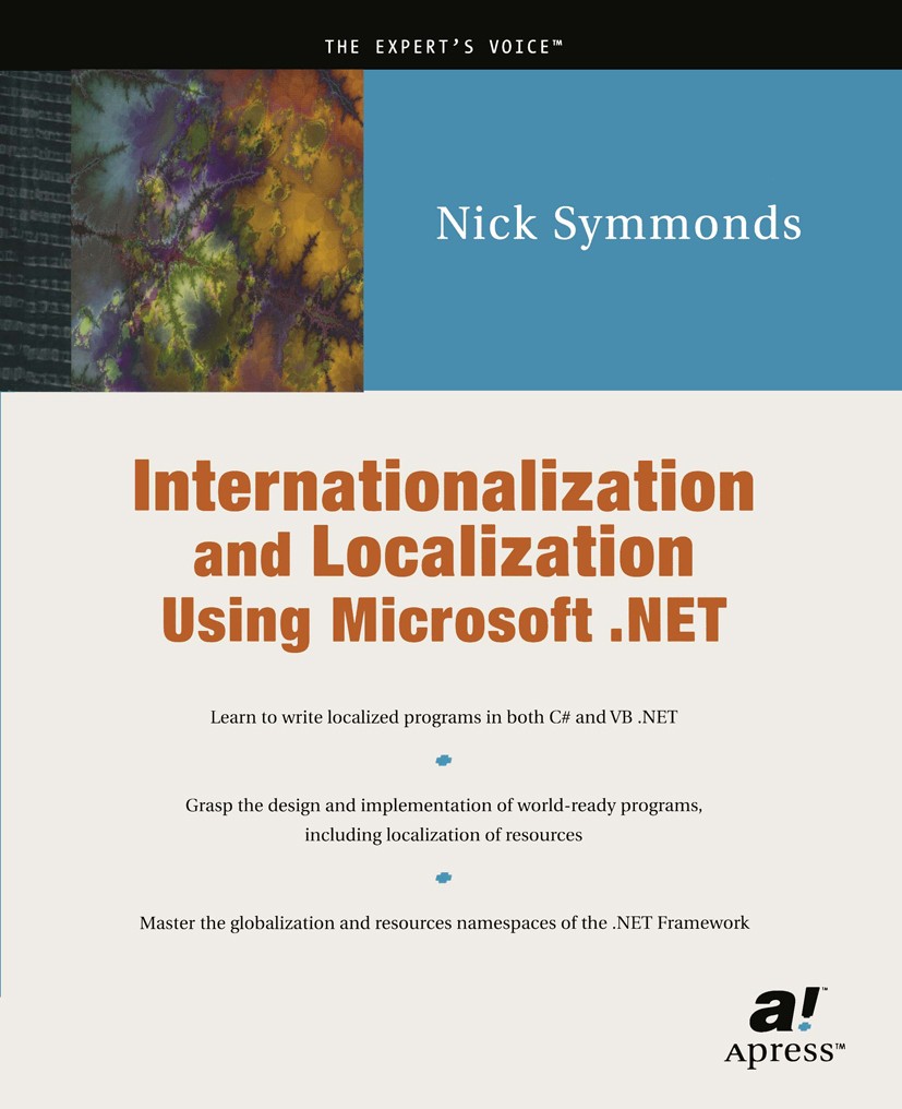 Titlebook: Internationalization and Localization Using Microsoft .NET; Nicholas Symmonds Book 2002 Nicholas Symmonds 2002 .NET.C#.NET.VB.NET.Visual B Titlebook: Internationalization and Localization Using Microsoft .NET; Nicholas Symmonds Book 2002 Nicholas Symmonds 2002 .NET.C#.NET.VB.NET.Visual B