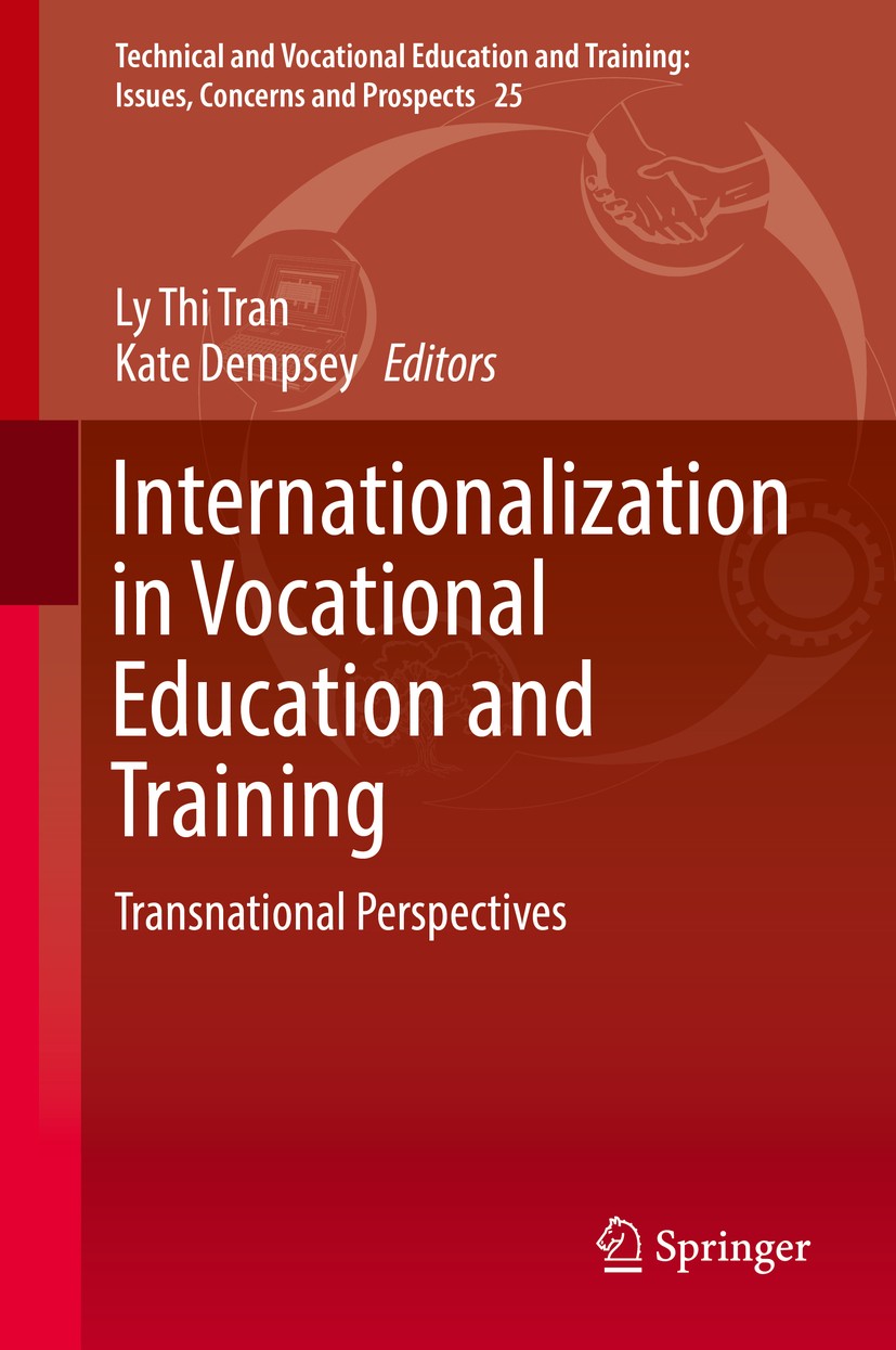 Titlebook: Internationalization in Vocational Education and Training; Transnational Perspe Ly Thi Tran,Kate Dempsey Book 2017 Springer International P Titlebook: Internationalization in Vocational Education and Training; Transnational Perspe Ly Thi Tran,Kate Dempsey Book 2017 Springer International P