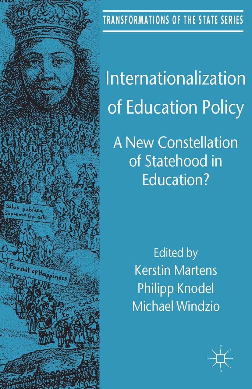 Titlebook: Internationalization of Education Policy; A New Constellation Kerstin Martens,Philipp Knodel,Michael Windzio Book 2014 Palgrave Macmillan, Titlebook: Internationalization of Education Policy; A New Constellation Kerstin Martens,Philipp Knodel,Michael Windzio Book 2014 Palgrave Macmillan,