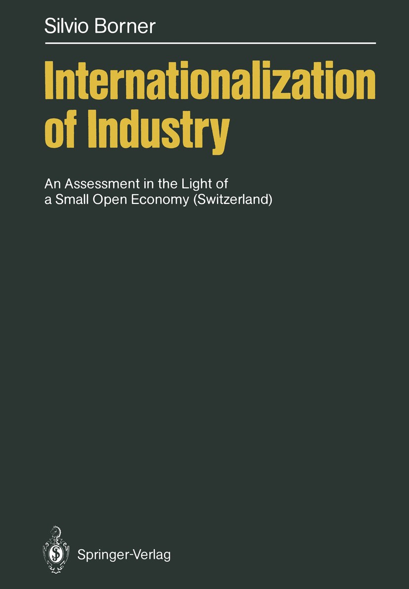 Titlebook: Internationalization of Industry; An Assessment in the Silvio Borner Book 1986 Springer-Verlag Berlin Heidelberg 1986 Switzerland.developme Titlebook: Internationalization of Industry; An Assessment in the Silvio Borner Book 1986 Springer-Verlag Berlin Heidelberg 1986 Switzerland.developme