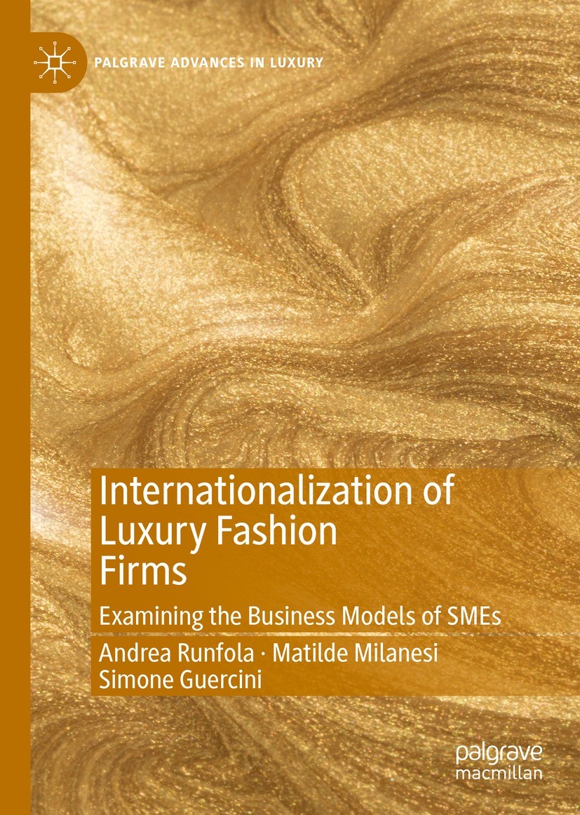 Titlebook: Internationalization of Luxury Fashion Firms; Examining the Busine Andrea Runfola,Matilde Milanesi,Simone Guercini Book 2022 The Editor(s) Titlebook: Internationalization of Luxury Fashion Firms; Examining the Busine Andrea Runfola,Matilde Milanesi,Simone Guercini Book 2022 The Editor(s)