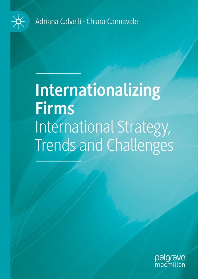 Titlebook: Internationalizing Firms; International Strate Adriana Calvelli,Chiara Cannavale Book 2019 The Editor(s) (if applicable) and The Author(s) Titlebook: Internationalizing Firms; International Strate Adriana Calvelli,Chiara Cannavale Book 2019 The Editor(s) (if applicable) and The Author(s)