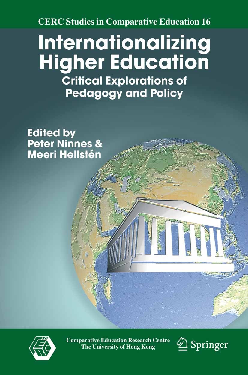 Titlebook: Internationalizing Higher Education; Critical Exploration Peter Ninnes,Meeri Hellstén Book 2005 Springer Science+Business Media B.V. 2005 c Titlebook: Internationalizing Higher Education; Critical Exploration Peter Ninnes,Meeri Hellstén Book 2005 Springer Science+Business Media B.V. 2005 c