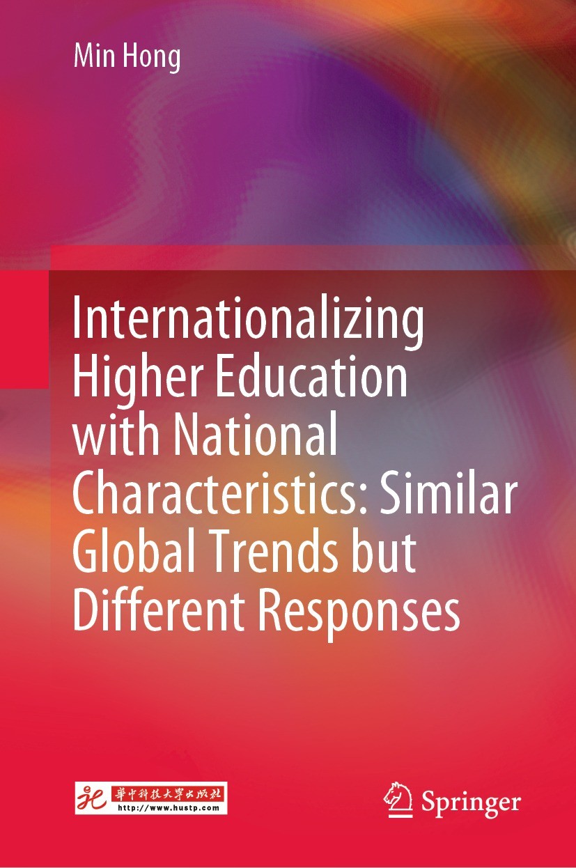 Titlebook: Internationalizing Higher Education with National Characteristics: Similar Global Trends but Differe; Min Hong Book 2022 Huazhong Universi Titlebook: Internationalizing Higher Education with National Characteristics: Similar Global Trends but Differe; Min Hong Book 2022 Huazhong Universi