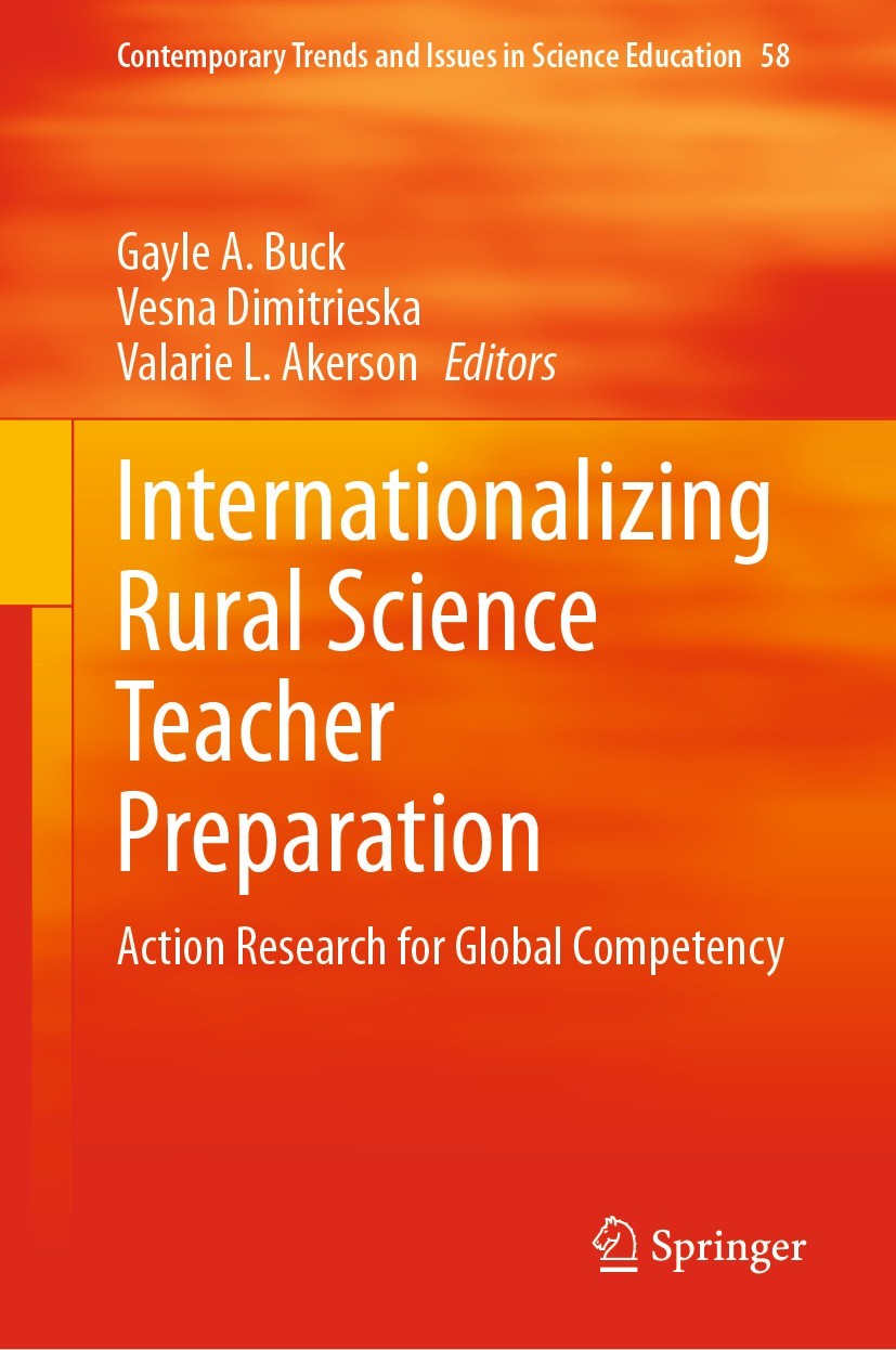 Titlebook: Internationalizing Rural Science Teacher Preparation; Action Research for Gayle A. Buck,Vesna Dimitrieska,Valarie L. Akerson Book 2023 The Titlebook: Internationalizing Rural Science Teacher Preparation; Action Research for Gayle A. Buck,Vesna Dimitrieska,Valarie L. Akerson Book 2023 The