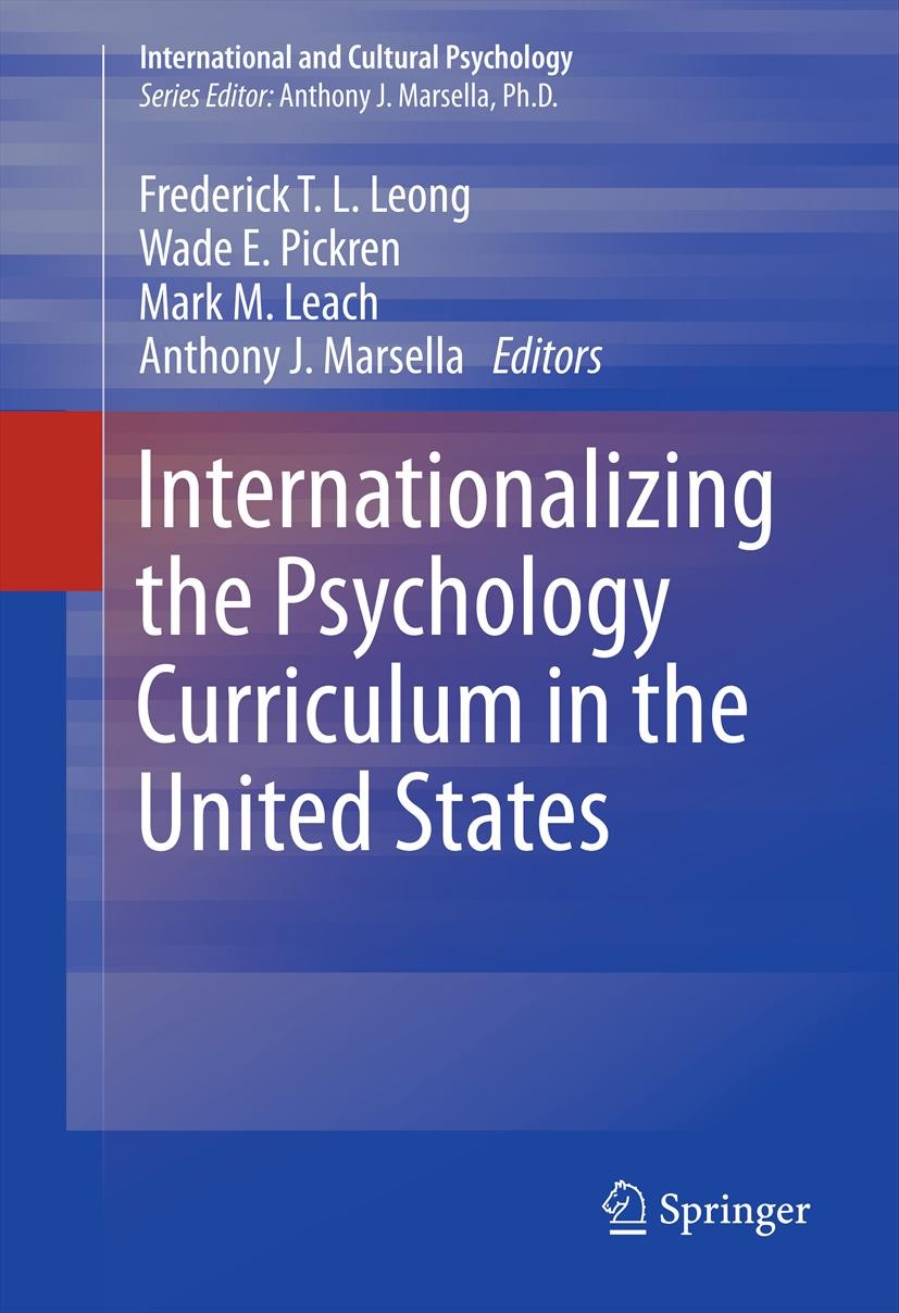 Titlebook: Internationalizing the Psychology Curriculum in the United States; Frederick T.L. Leong,Wade E. Pickren,Anthony J. Ma Conference proceedin Titlebook: Internationalizing the Psychology Curriculum in the United States; Frederick T.L. Leong,Wade E. Pickren,Anthony J. Ma Conference proceedin