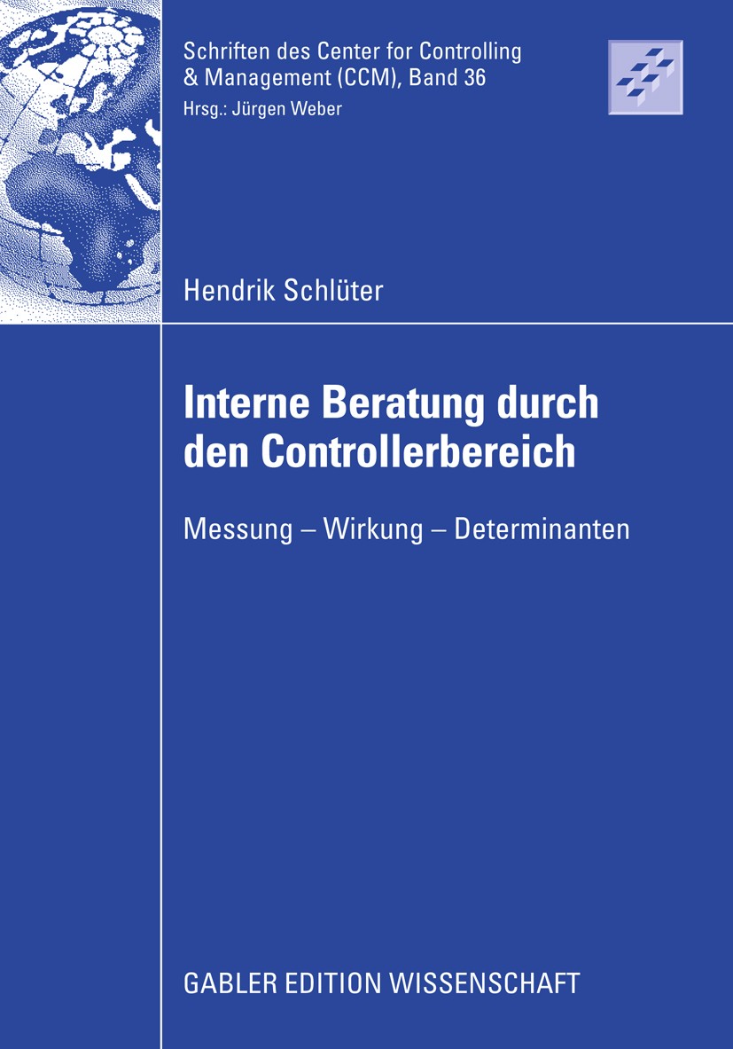 Titlebook: Interne Beratung durch den Controllerbereich; Messung - Wirkung - Hendrik Schlüter Book 2009 Gabler Verlag | Springer Fachmedien Wiesbaden Titlebook: Interne Beratung durch den Controllerbereich; Messung - Wirkung - Hendrik Schlüter Book 2009 Gabler Verlag | Springer Fachmedien Wiesbaden