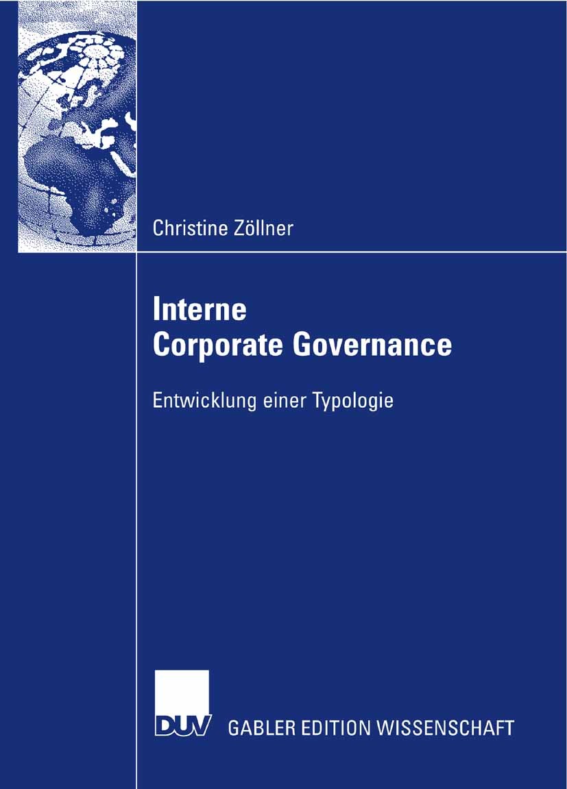 Titlebook: Interne Corporate Governance; Entwicklung einer Ty Christine Zöllner Book 2007 Gabler Verlag | Springer Fachmedien Wiesbaden GmbH, Wiesbade Titlebook: Interne Corporate Governance; Entwicklung einer Ty Christine Zöllner Book 2007 Gabler Verlag | Springer Fachmedien Wiesbaden GmbH, Wiesbade