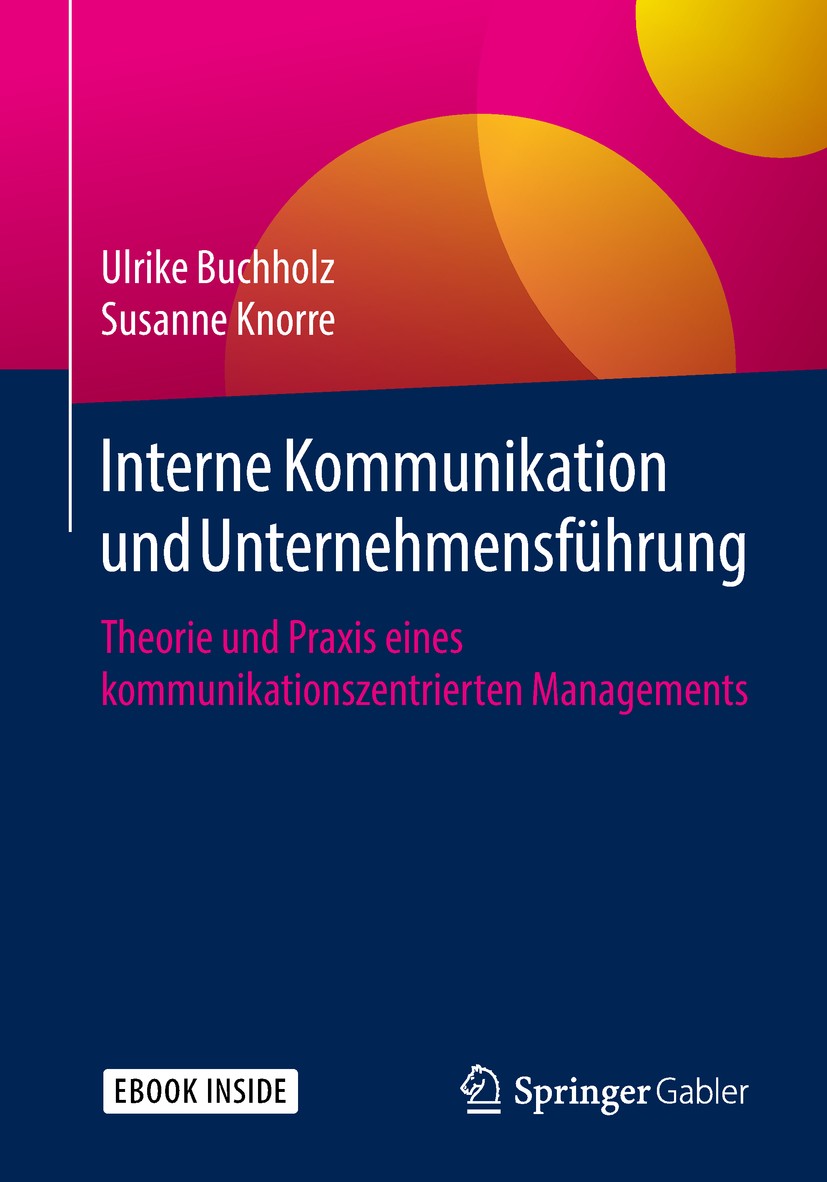Titlebook: Interne Kommunikation und Unternehmensführung; Theorie und Praxis e Ulrike Buchholz,Susanne Knorre Book 2019 Springer Fachmedien Wiesbaden Titlebook: Interne Kommunikation und Unternehmensführung; Theorie und Praxis e Ulrike Buchholz,Susanne Knorre Book 2019 Springer Fachmedien Wiesbaden
