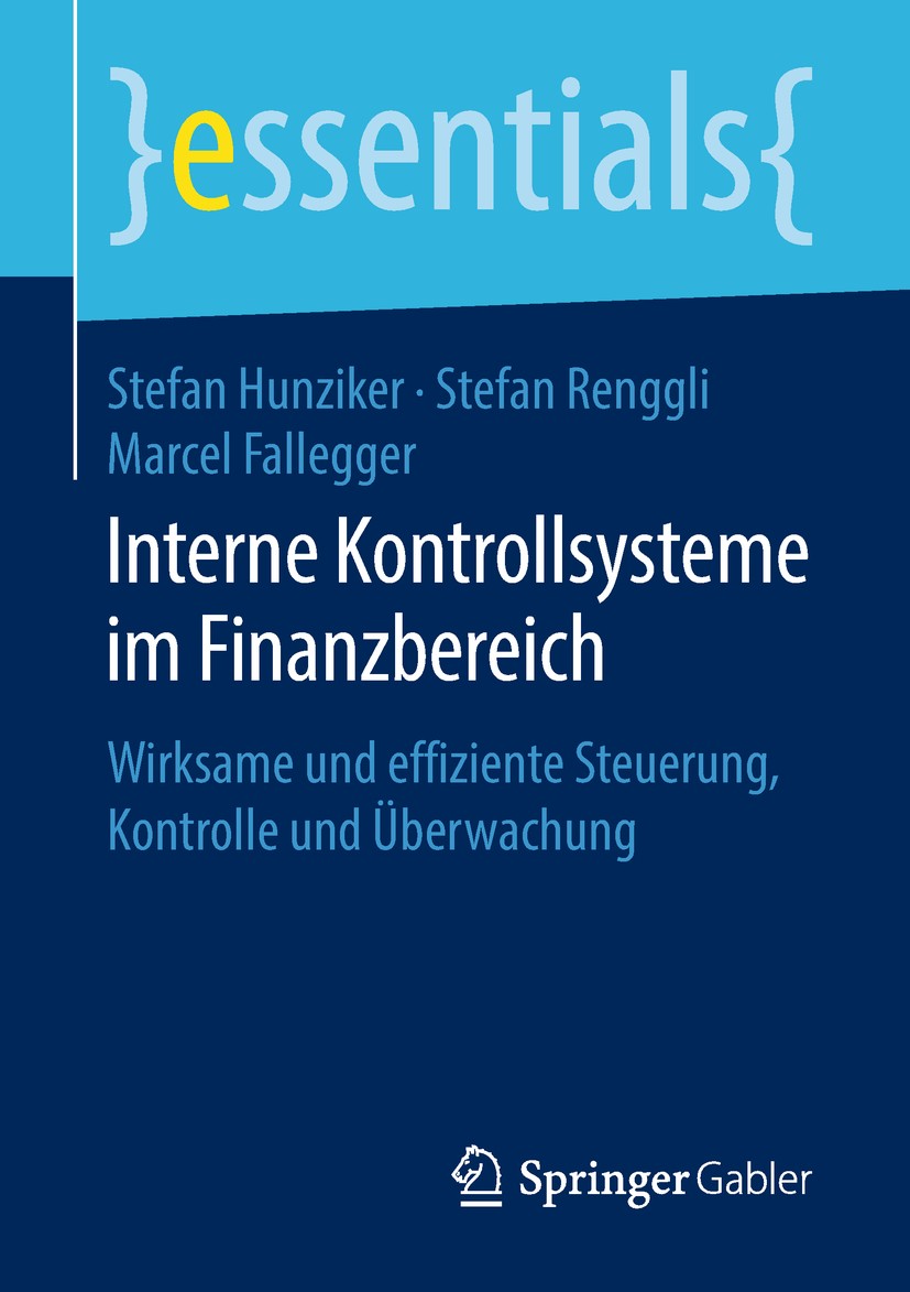 Titlebook: Interne Kontrollsysteme im Finanzbereich; Wirksame und effizie Stefan Hunziker,Stefan Renggli,Marcel Fallegger Book 2018 Springer Fachmedie Titlebook: Interne Kontrollsysteme im Finanzbereich; Wirksame und effizie Stefan Hunziker,Stefan Renggli,Marcel Fallegger Book 2018 Springer Fachmedie