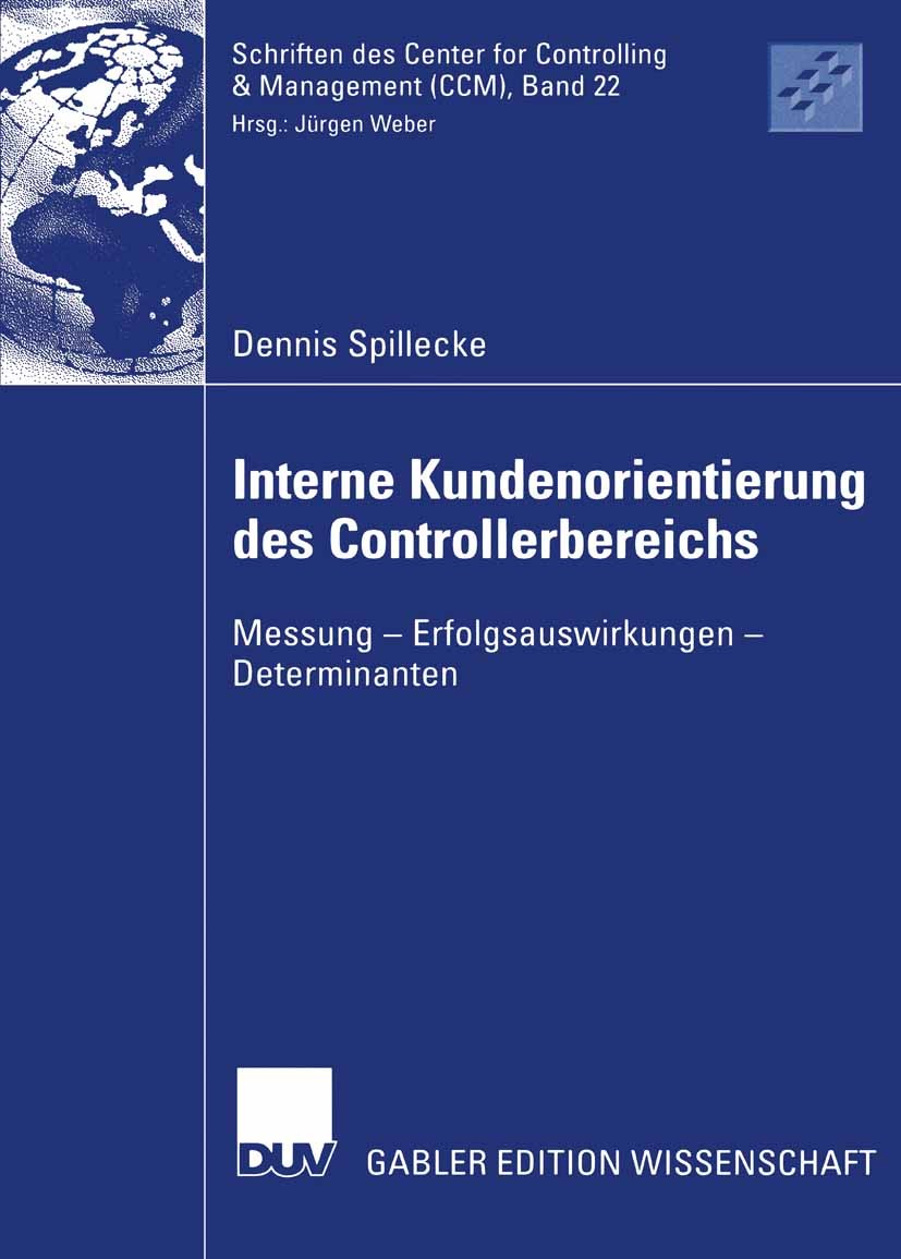 Titlebook: Interne Kundenorientierung des Controllerbereichs; Messung - Erfolgsaus Dennis Spillecke Book 2006 Gabler Verlag | Springer Fachmedien Wies Titlebook: Interne Kundenorientierung des Controllerbereichs; Messung - Erfolgsaus Dennis Spillecke Book 2006 Gabler Verlag | Springer Fachmedien Wies