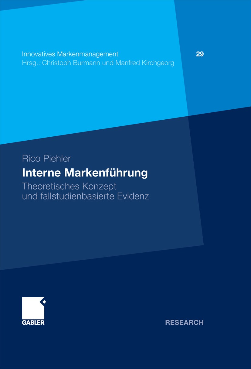 Titlebook: Interne Markenführung; Theoretisches Konzep Rico Piehler Book 2011 Gabler Verlag | Springer Fachmedien Wiesbaden GmbH, Wiesbaden 2011 Brand Titlebook: Interne Markenführung; Theoretisches Konzep Rico Piehler Book 2011 Gabler Verlag | Springer Fachmedien Wiesbaden GmbH, Wiesbaden 2011 Brand