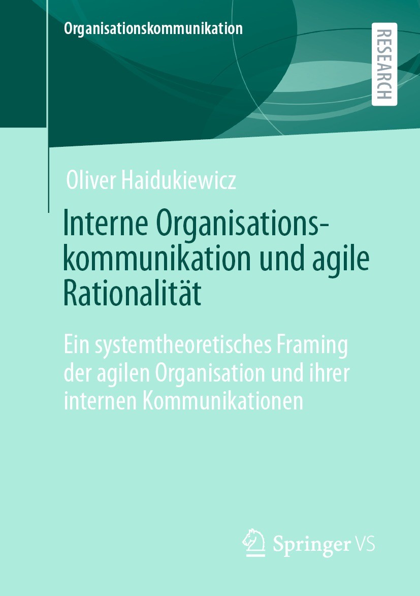 Titlebook: Interne Organisationskommunikation und agile Rationalität; Ein systemtheoretisc Oliver Haidukiewicz Book 2022 Der/die Herausgeber bzw. der/ Titlebook: Interne Organisationskommunikation und agile Rationalität; Ein systemtheoretisc Oliver Haidukiewicz Book 2022 Der/die Herausgeber bzw. der/