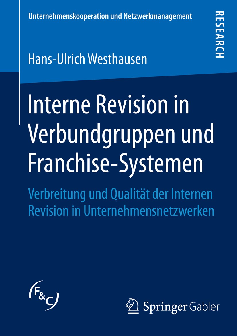 Titlebook: Interne Revision in Verbundgruppen und Franchise-Systemen; Verbreitung und Qual Hans-Ulrich Westhausen Book 2016 Springer Fachmedien Wiesba Titlebook: Interne Revision in Verbundgruppen und Franchise-Systemen; Verbreitung und Qual Hans-Ulrich Westhausen Book 2016 Springer Fachmedien Wiesba
