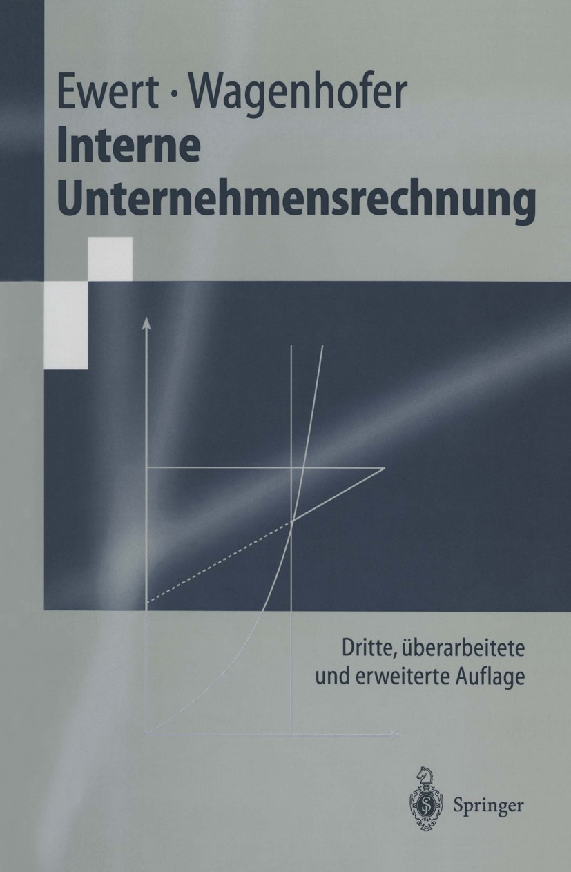 Titlebook: Interne Unternehmensrechnung; Ralf Ewert,Alfred Wagenhofer Textbook 19973rd edition Springer-Verlag Berlin Heidelberg 1997 Controlling.Ent Titlebook: Interne Unternehmensrechnung; Ralf Ewert,Alfred Wagenhofer Textbook 19973rd edition Springer-Verlag Berlin Heidelberg 1997 Controlling.Ent