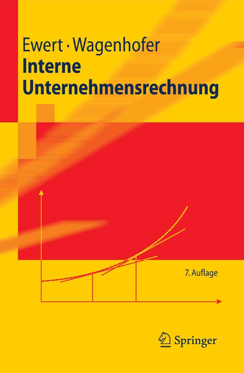 Titlebook: Interne Unternehmensrechnung; Ralf Ewert,Alfred Wagenhofer Textbook 20087th edition Springer-Verlag Berlin Heidelberg 2008 Budget.Budgetie Titlebook: Interne Unternehmensrechnung; Ralf Ewert,Alfred Wagenhofer Textbook 20087th edition Springer-Verlag Berlin Heidelberg 2008 Budget.Budgetie
