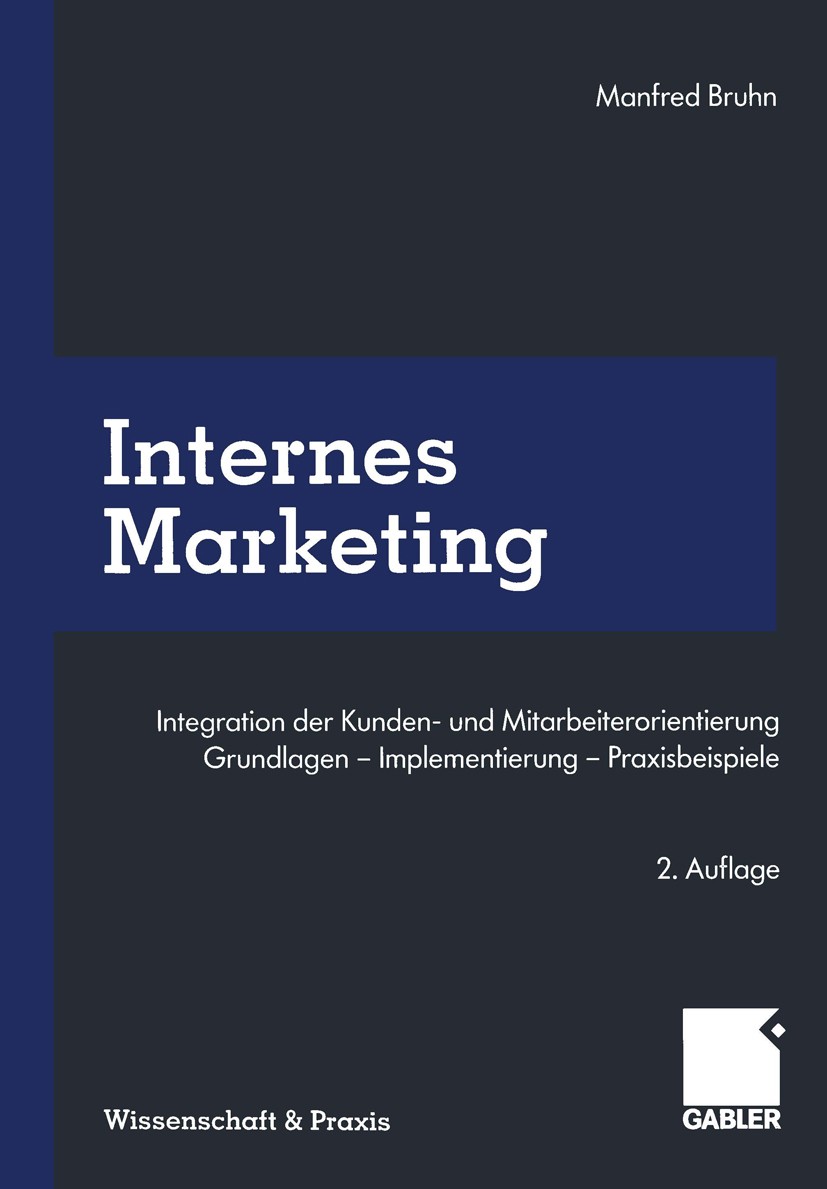 Titlebook: Internes Marketing; Integration der Kund Manfred Bruhn (Professor für Allgemeine Betriebswi Book 1999Latest edition Springer Fachmedien Wie Titlebook: Internes Marketing; Integration der Kund Manfred Bruhn (Professor für Allgemeine Betriebswi Book 1999Latest edition Springer Fachmedien Wie