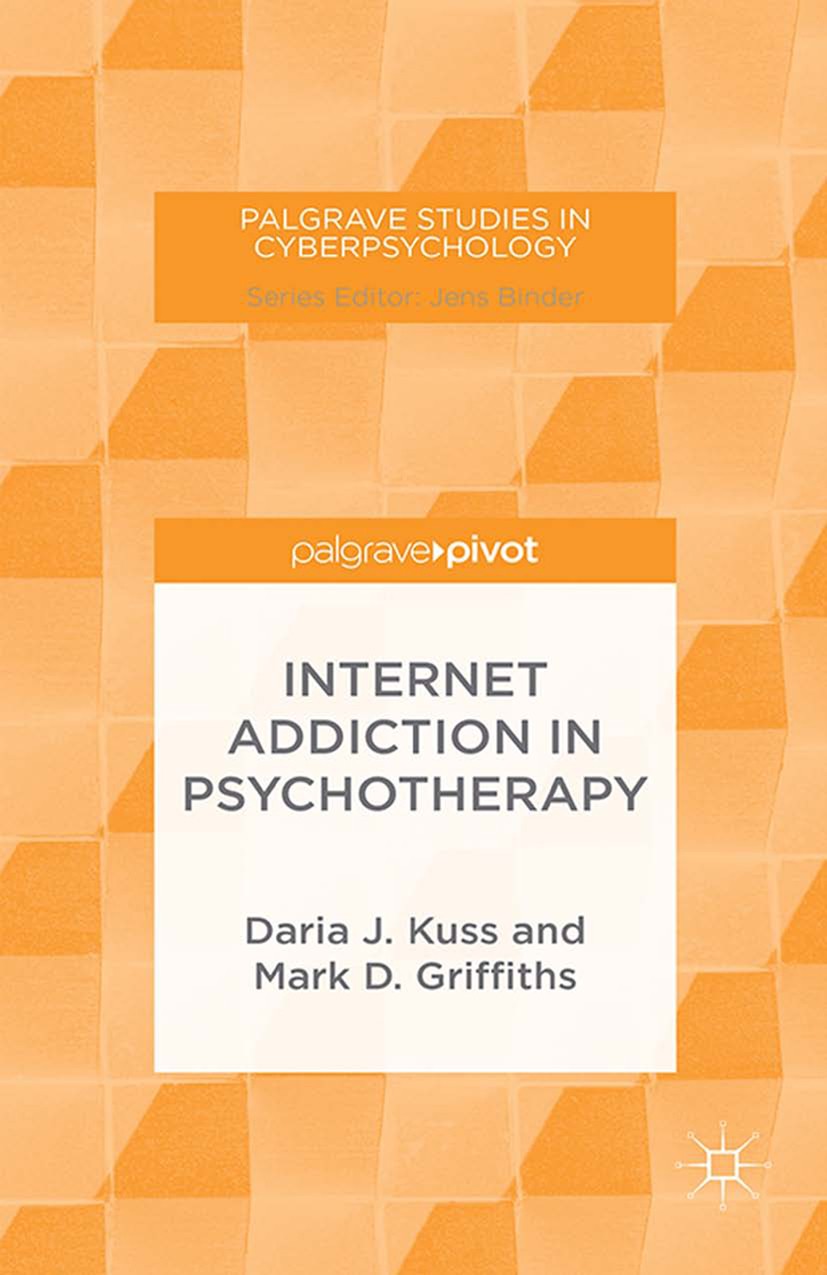 Titlebook: Internet Addiction in Psychotherapy; Daria J. Kuss,Mark D. Griffiths Book 2015 Palgrave Macmillan, a division of Macmillan Publishers Limi Titlebook: Internet Addiction in Psychotherapy; Daria J. Kuss,Mark D. Griffiths Book 2015 Palgrave Macmillan, a division of Macmillan Publishers Limi
