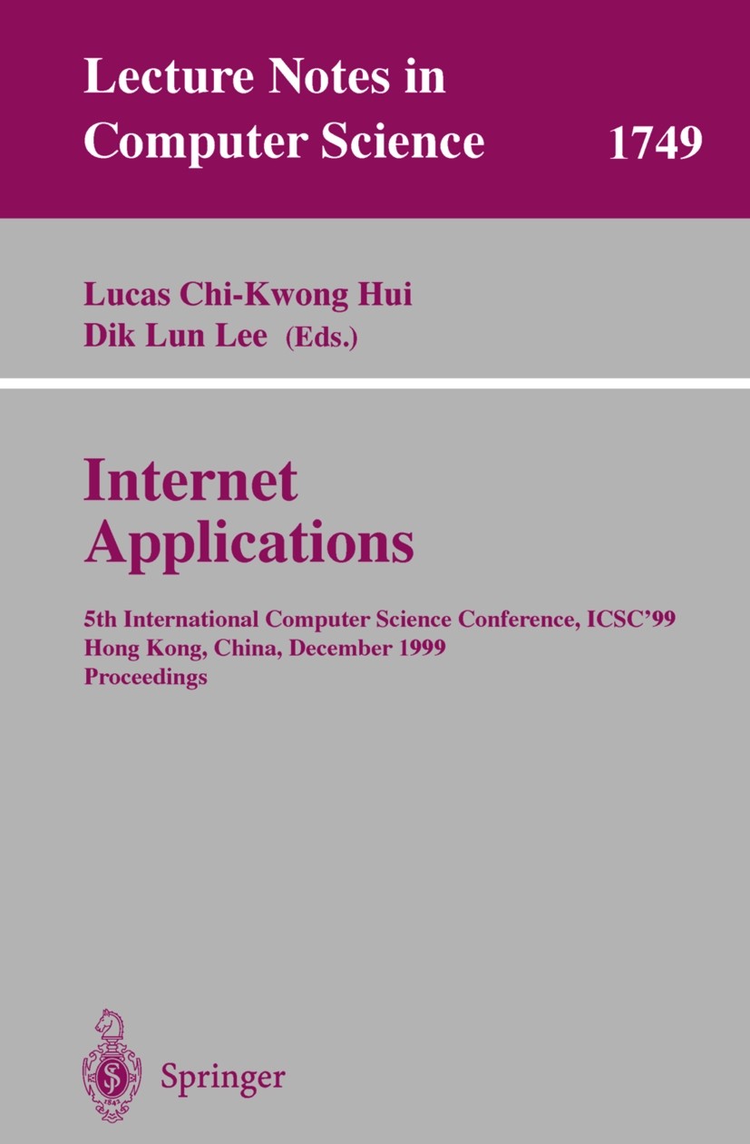 Titlebook: Internet Applications; 5th International Co Lucas Chi Kwong Hui,Dik-Lun Lee Conference proceedings 1999 Springer-Verlag Berlin Heidelberg 1 Titlebook: Internet Applications; 5th International Co Lucas Chi Kwong Hui,Dik-Lun Lee Conference proceedings 1999 Springer-Verlag Berlin Heidelberg 1