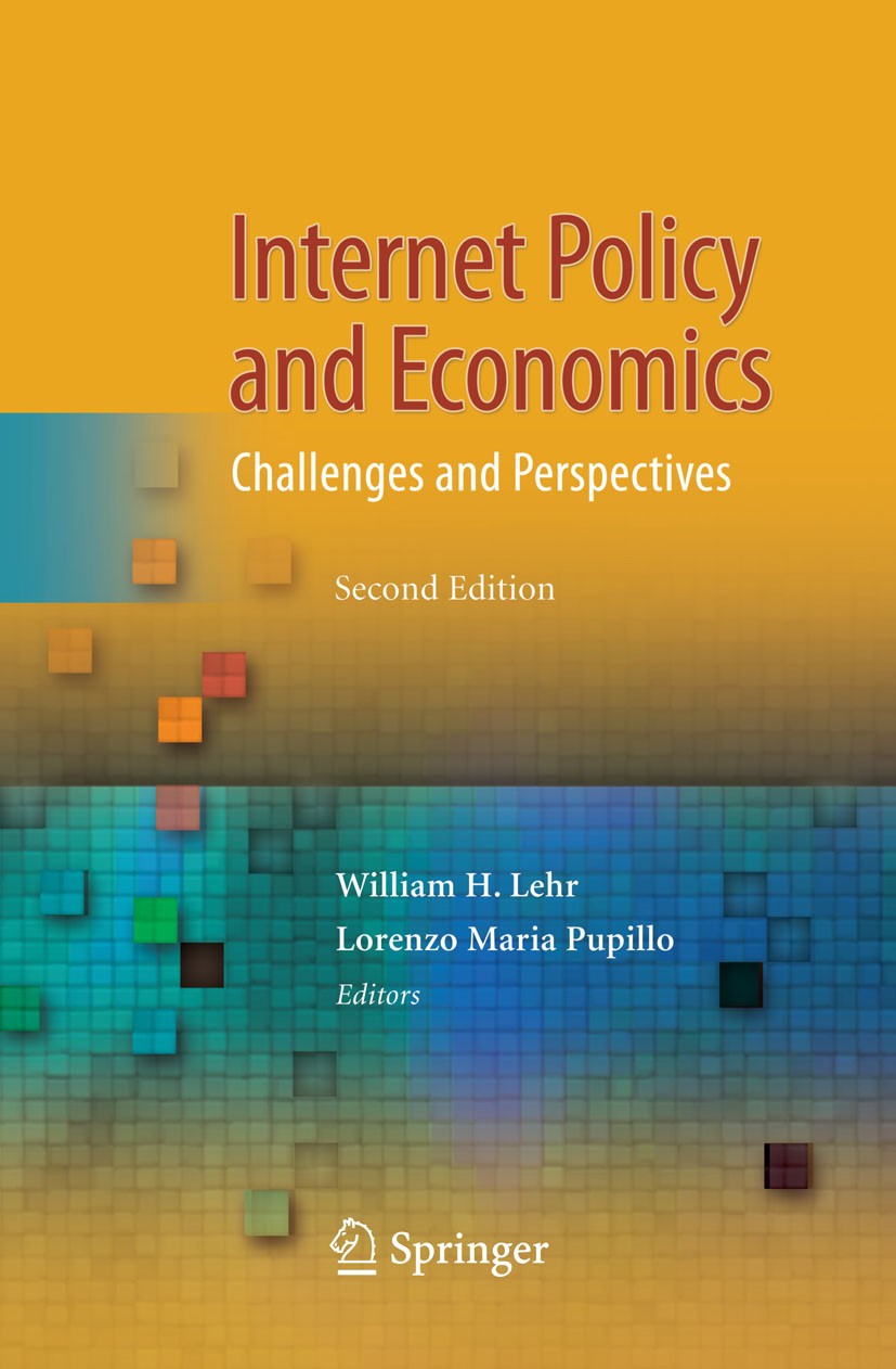 Titlebook: Internet Policy and Economics; Challenges and Persp William H. Lehr,Lorenzo Maria Pupillo Book 2009Latest edition Springer-Verlag US 2009 C Titlebook: Internet Policy and Economics; Challenges and Persp William H. Lehr,Lorenzo Maria Pupillo Book 2009Latest edition Springer-Verlag US 2009 C