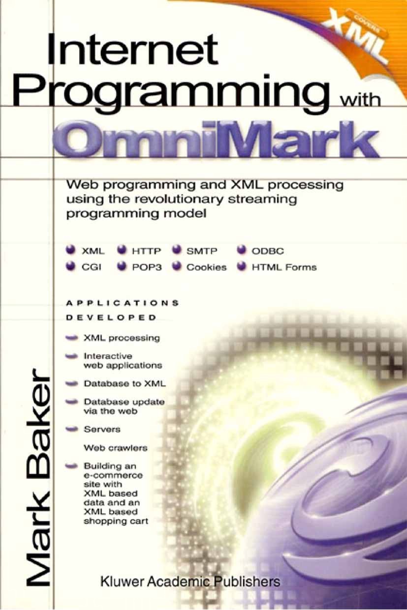Titlebook: Internet Programming with OmniMark; Mark Baker Book 2002 Springer-Verlag US 2002 Internet.Middleware.Perl.Processing.Templates.XML.databas Titlebook: Internet Programming with OmniMark; Mark Baker Book 2002 Springer-Verlag US 2002 Internet.Middleware.Perl.Processing.Templates.XML.databas