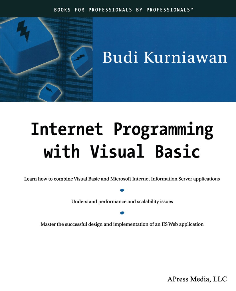 Titlebook: Internet Programming with Visual Basic; Budi Kurniawan Book 2000 Budi Kurniawan 2000 HTML.Processing.Programmieren.SQL.Scala.Visual Basic. Titlebook: Internet Programming with Visual Basic; Budi Kurniawan Book 2000 Budi Kurniawan 2000 HTML.Processing.Programmieren.SQL.Scala.Visual Basic.