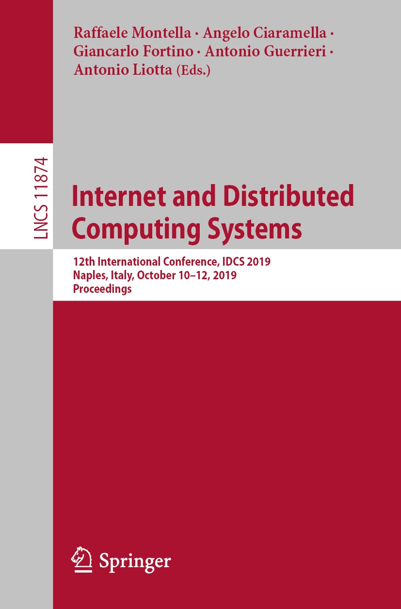 Titlebook: Internet and Distributed Computing Systems; 12th International C Raffaele Montella,Angelo Ciaramella,Antonio Liotta Conference proceedings Titlebook: Internet and Distributed Computing Systems; 12th International C Raffaele Montella,Angelo Ciaramella,Antonio Liotta Conference proceedings