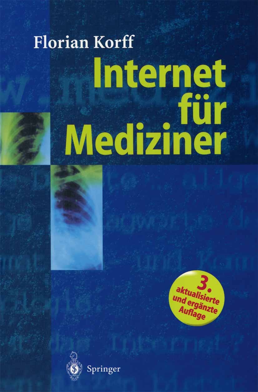 Titlebook: Internet für Mediziner; Florian Korff Book 2001Latest edition Springer-Verlag Berlin Heidelberg 2001 Computer.Datenbank.Datenbanken.Datens Titlebook: Internet für Mediziner; Florian Korff Book 2001Latest edition Springer-Verlag Berlin Heidelberg 2001 Computer.Datenbank.Datenbanken.Datens