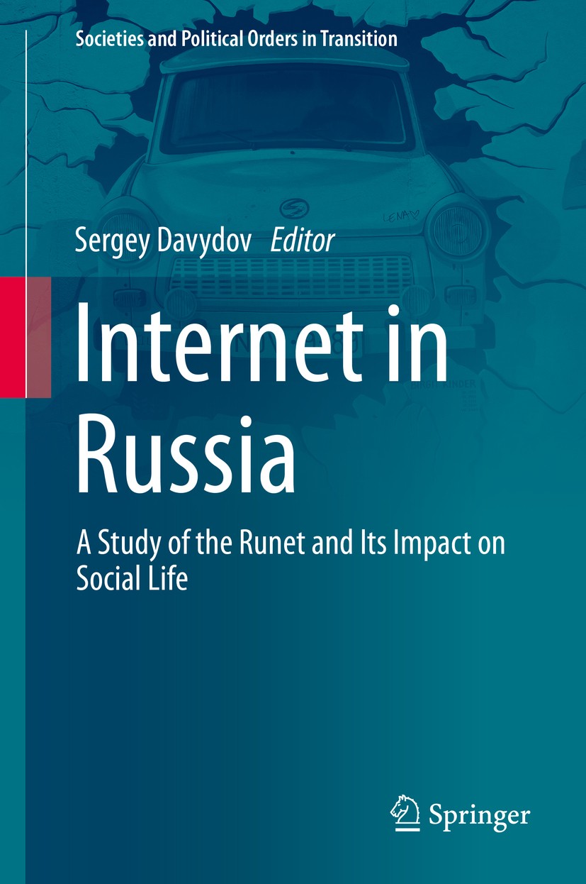 Titlebook: Internet in Russia; A Study of the Runet Sergey Davydov Book 2020 Springer Nature Switzerland AG 2020 Runet.Russia.Online research.Russian Titlebook: Internet in Russia; A Study of the Runet Sergey Davydov Book 2020 Springer Nature Switzerland AG 2020 Runet.Russia.Online research.Russian