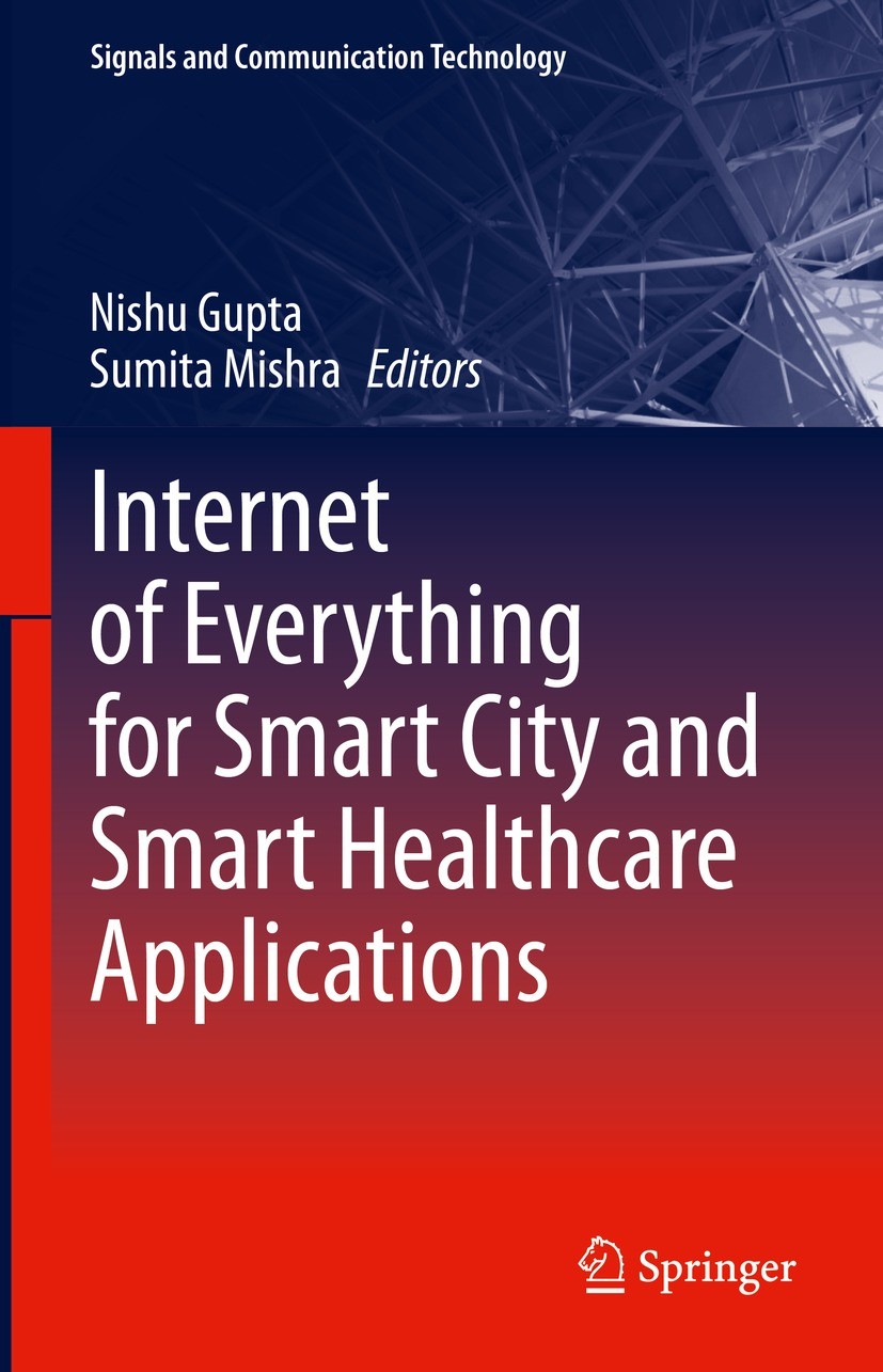 Titlebook: Internet of Everything for Smart City and Smart Healthcare Applications; Nishu Gupta,Sumita Mishra Book 2024 The Editor(s) (if applicable) Titlebook: Internet of Everything for Smart City and Smart Healthcare Applications; Nishu Gupta,Sumita Mishra Book 2024 The Editor(s) (if applicable)