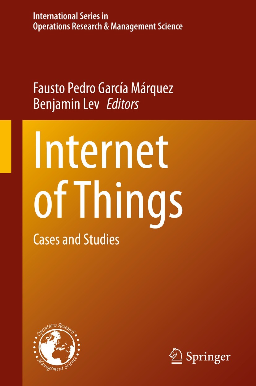 Titlebook: Internet of Things; Cases and Studies Fausto Pedro García Márquez,Benjamin Lev Book 2021 Springer Nature Switzerland AG 2021 IoT.Smart indu Titlebook: Internet of Things; Cases and Studies Fausto Pedro García Márquez,Benjamin Lev Book 2021 Springer Nature Switzerland AG 2021 IoT.Smart indu