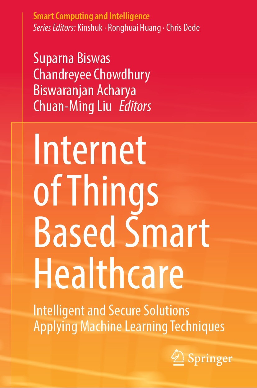 Titlebook: Internet of Things Based Smart Healthcare; Intelligent and Secu Suparna Biswas,Chandreyee Chowdhury,Chuan-Ming Liu Book 2022 The Editor(s) Titlebook: Internet of Things Based Smart Healthcare; Intelligent and Secu Suparna Biswas,Chandreyee Chowdhury,Chuan-Ming Liu Book 2022 The Editor(s)