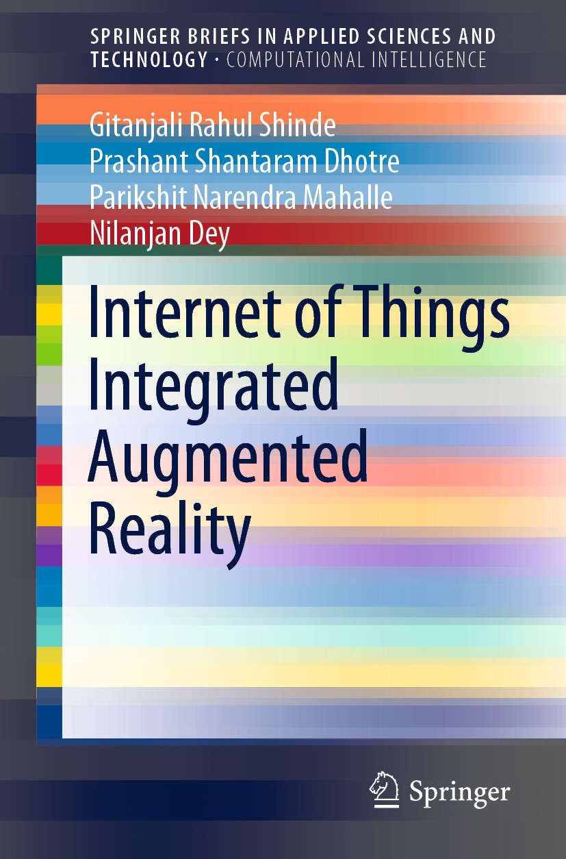 Titlebook: Internet of Things Integrated Augmented Reality; Gitanjali Rahul Shinde,Prashant Shantaram Dhotre,N Book 2021 The Author(s), under exclusi Titlebook: Internet of Things Integrated Augmented Reality; Gitanjali Rahul Shinde,Prashant Shantaram Dhotre,N Book 2021 The Author(s), under exclusi