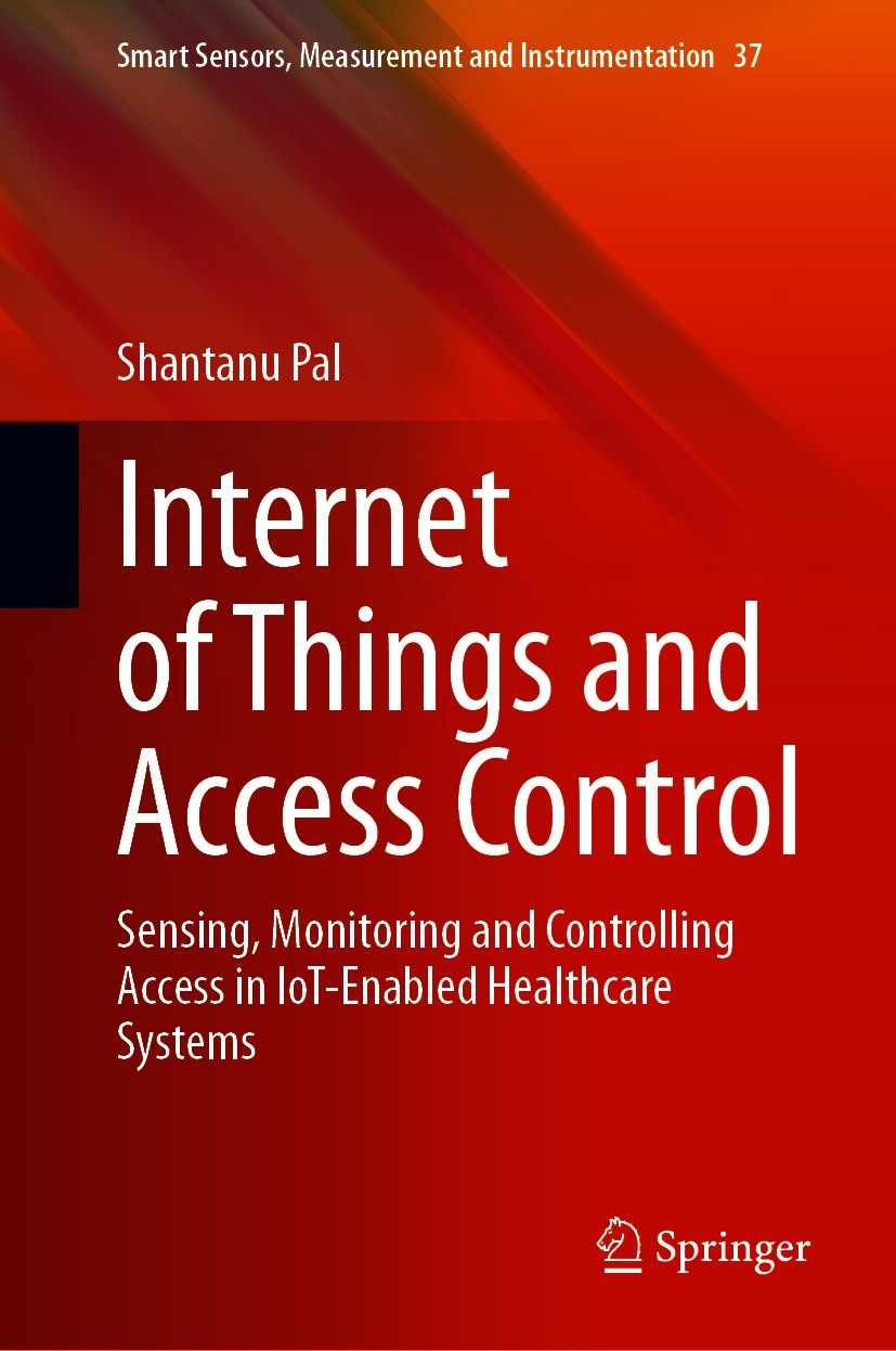 Titlebook: Internet of Things and Access Control; Sensing, Monitoring Shantanu Pal Book 2021 The Editor(s) (if applicable) and The Author(s), under e Titlebook: Internet of Things and Access Control; Sensing, Monitoring Shantanu Pal Book 2021 The Editor(s) (if applicable) and The Author(s), under e