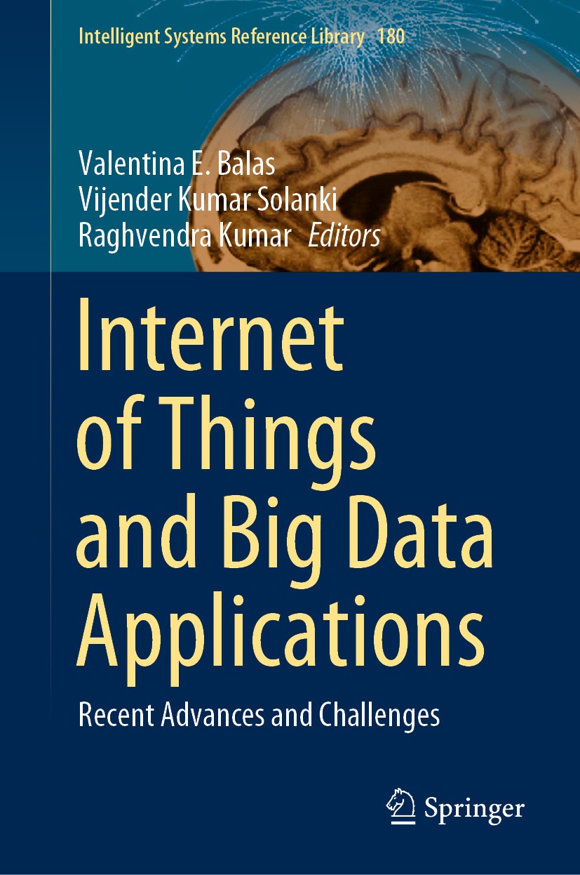 Titlebook: Internet of Things and Big Data Applications; Recent Advances and Valentina E. Balas,Vijender Kumar Solanki,Raghvend Book 2020 Springer Na Titlebook: Internet of Things and Big Data Applications; Recent Advances and Valentina E. Balas,Vijender Kumar Solanki,Raghvend Book 2020 Springer Na