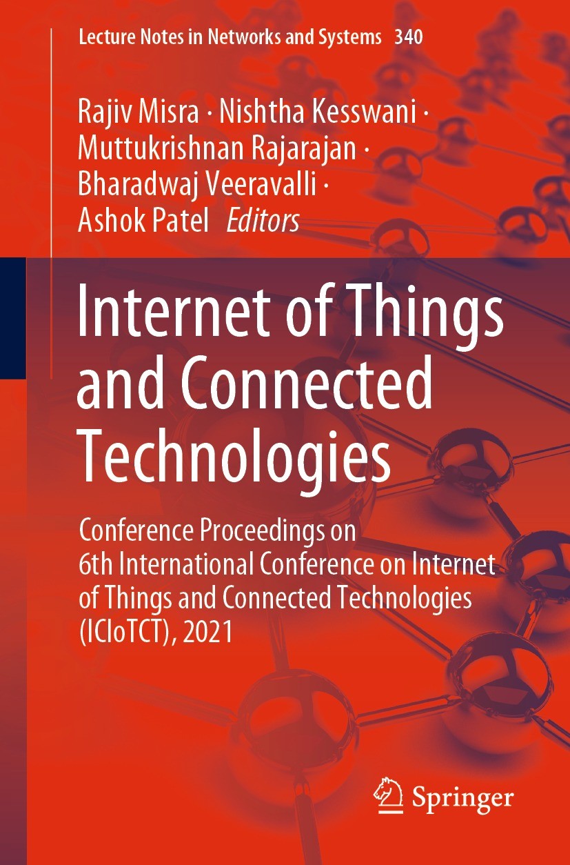 Titlebook: Internet of Things and Connected Technologies; Conference Proceedin Rajiv Misra,Nishtha Kesswani,Ashok Patel Conference proceedings 2022 Th Titlebook: Internet of Things and Connected Technologies; Conference Proceedin Rajiv Misra,Nishtha Kesswani,Ashok Patel Conference proceedings 2022 Th