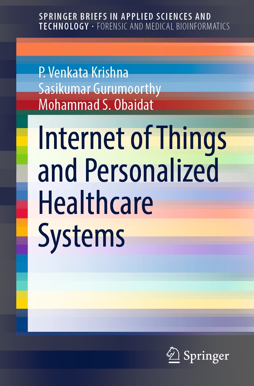 Titlebook: Internet of Things and Personalized Healthcare Systems; P. Venkata Krishna,Sasikumar Gurumoorthy,Mohammad Book 2019 The Author(s), under Titlebook: Internet of Things and Personalized Healthcare Systems; P. Venkata Krishna,Sasikumar Gurumoorthy,Mohammad Book 2019 The Author(s), under