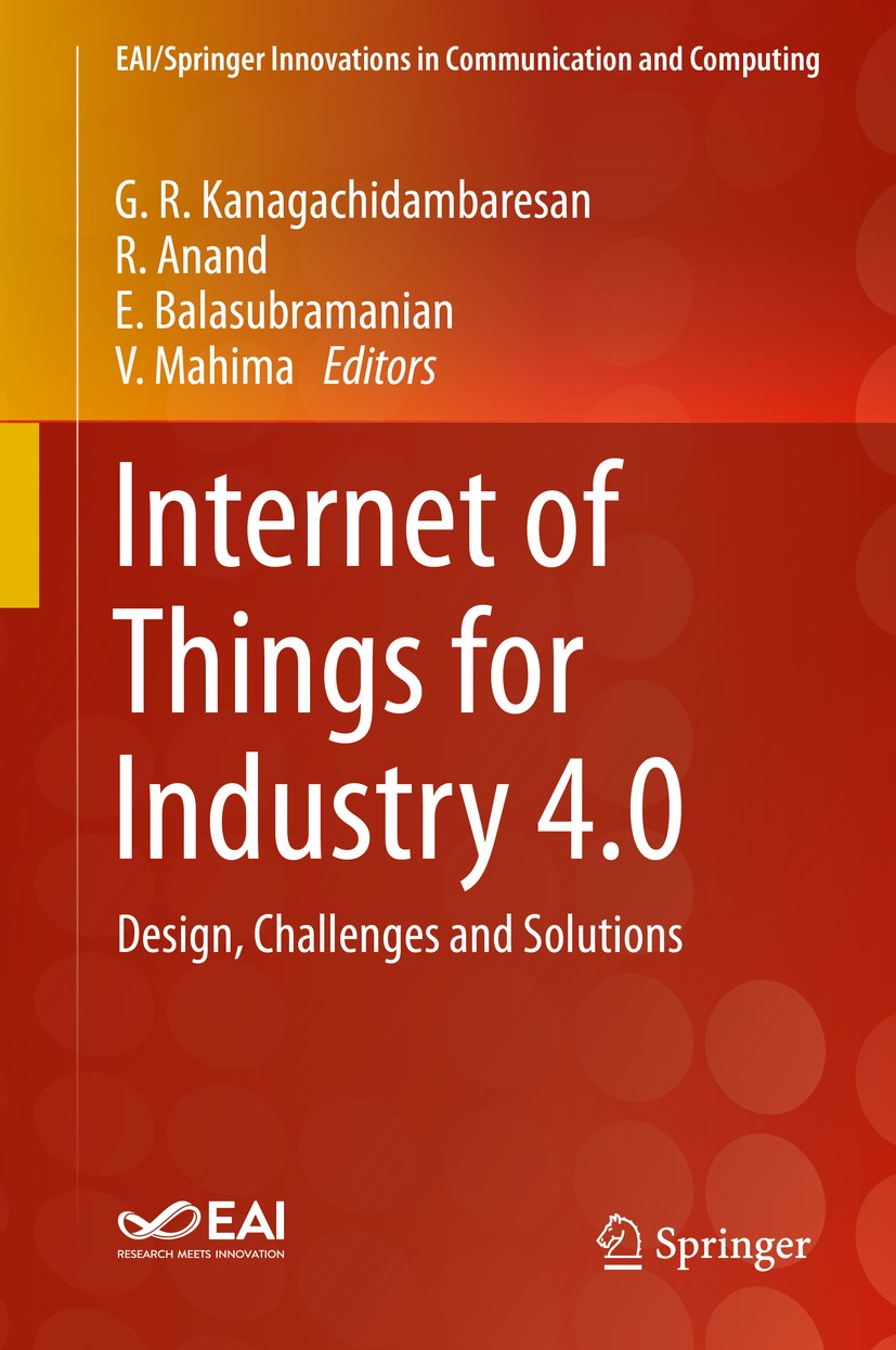 Titlebook: Internet of Things for Industry 4.0; Design, Challenges a G. R. Kanagachidambaresan,R. Anand,V. Mahima Book 2020 Springer Nature Switzerlan Titlebook: Internet of Things for Industry 4.0; Design, Challenges a G. R. Kanagachidambaresan,R. Anand,V. Mahima Book 2020 Springer Nature Switzerlan