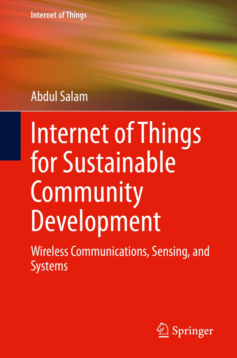 Titlebook: Internet of Things for Sustainable Community Development; Wireless Communicati Abdul Salam Book 20201st edition Springer Nature Switzerland Titlebook: Internet of Things for Sustainable Community Development; Wireless Communicati Abdul Salam Book 20201st edition Springer Nature Switzerland